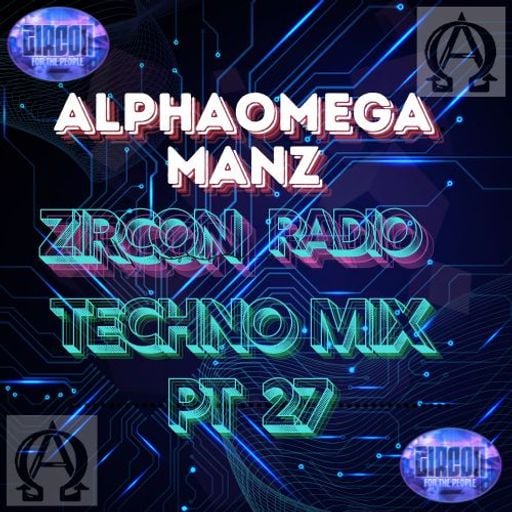 Zircon Radio Pt 27 Techno Mix AlphaOmega Manz .