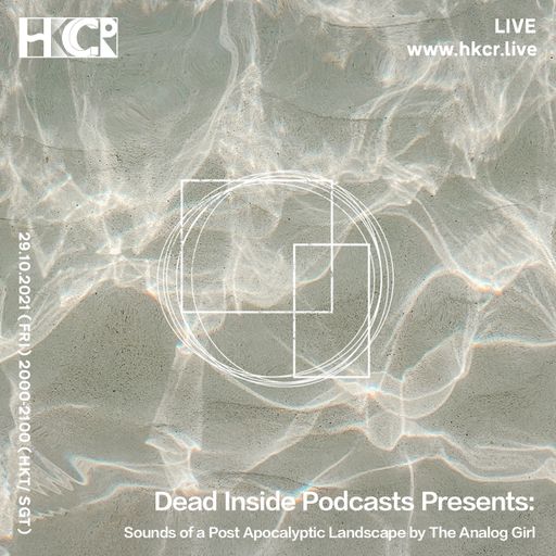 Dead Inside Podcasts Presents: Sounds of a Post Apocalyptic Landscape by The Analog Girl - 29/10/21