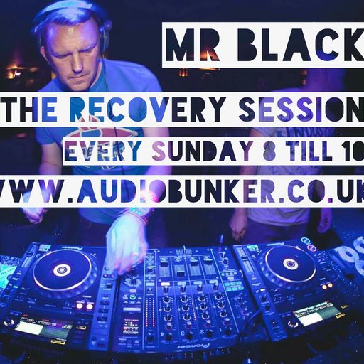 Mr Black - live on audiobunker.co.uk The Recovery Session every Sunday 8-10 (sun 18th oct 2015)