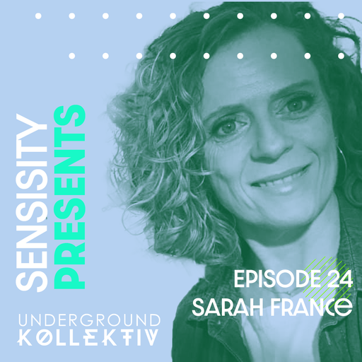 Sensisity Radio - SENSISITY PRESENTS: Episode 24 / Sarah France (UDGK: 30/11/2022)