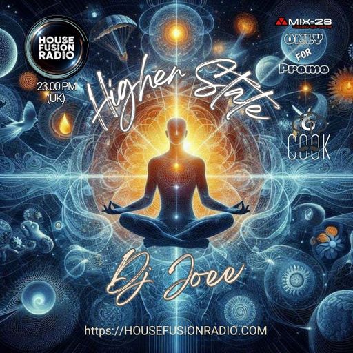 DJ JOEE - " HIGHER STATE " - HOUSE FUSION RADIO UK - SHOW # 140