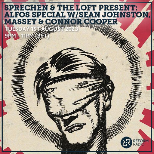 Sprechen & The Loft Present ALFOS Special w/ Sean Johnston, Massey & Connor Cooper 1st August 2023