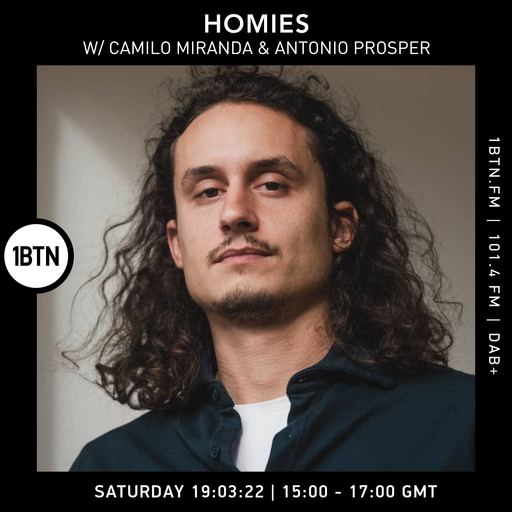 Homies with Camilo Miranda & Antonio Prosper - 19.03.2022