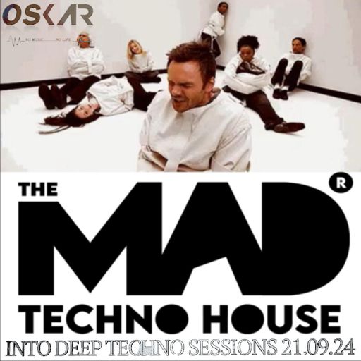 THE MAD TECHNOHOUSE INTO DEEP TECHNO SESSIONS 21-9-24