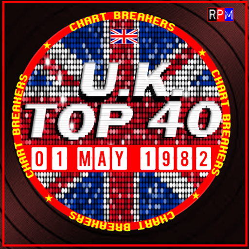 UK TOP 40 : 25 APRIL - 01 MAY 1982 - THE CHART BREAKERS