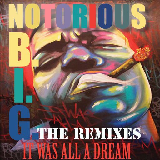 Notorious B.I.G. Remixes / It Was All A Dream