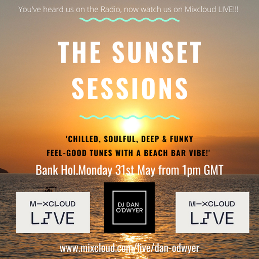 The Sunset Sessions - 'Tune in and Chill out' - LIVE in the Bank Holiday Sun (31/5/21)