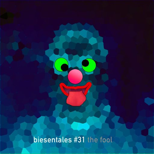 Biesentales #31 - The fool 23.05.2020