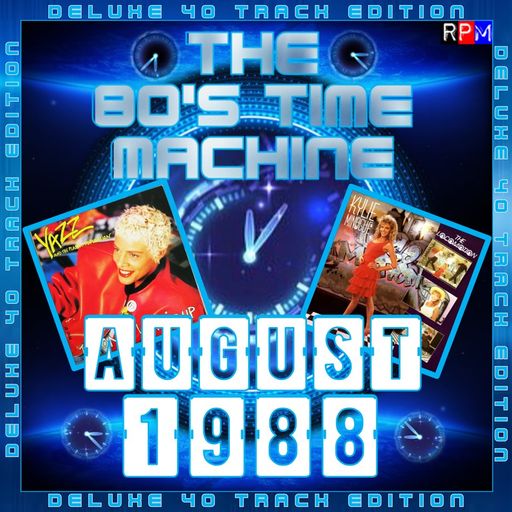 THE 80'S TIME MACHINE - AUGUST 1988  *DELUXE 40 TRACK EDITION*