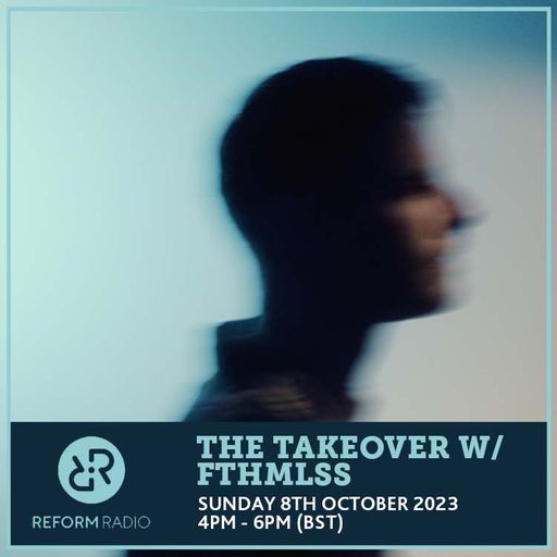 The Takeover w/ Fthmlss 8th October 2023
