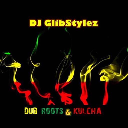 DJ GlibStylez - Dub Roots & Kulcha' (Reggae Dub Mix)
