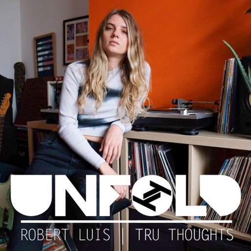 Tru Thoughts Presents Unfold - Robert Luis ~ 06.11.22
