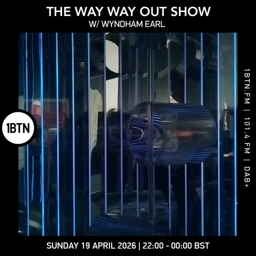 The Way Way Out Show w/ Wyndham Earl - 19.04.26