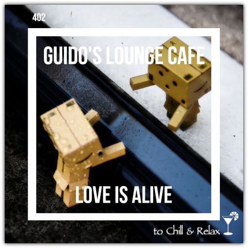 Guido's Lounge Cafe Broadcast 0402 Love Is Alive (20191115)