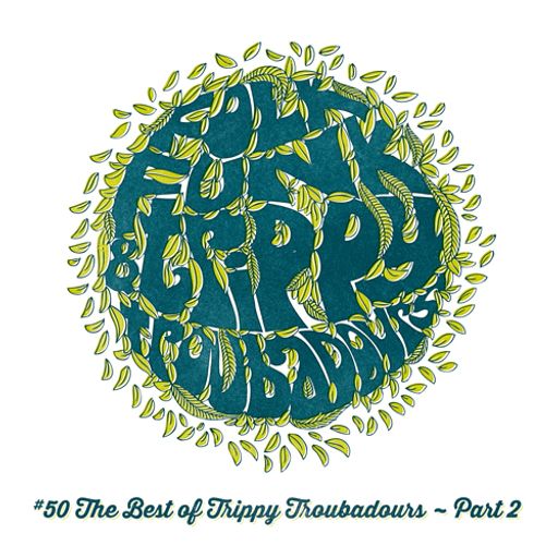 Folk Funk and Trippy Troubadours 50 - The Best of Trippy Troubadours ~ Part 2