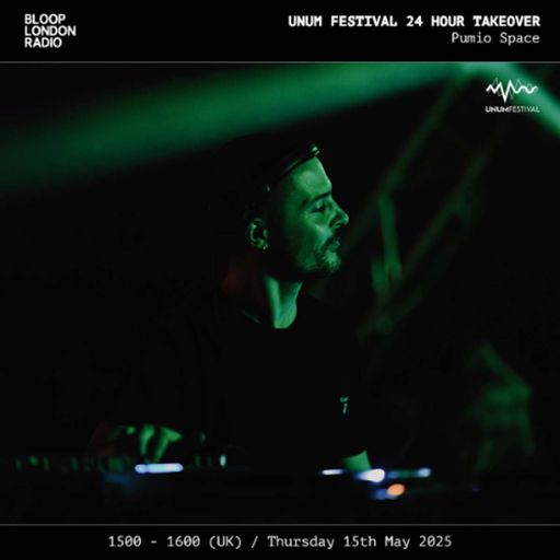 UNUM Festival 24hr Takeover: Pumio Space - 15.05.25