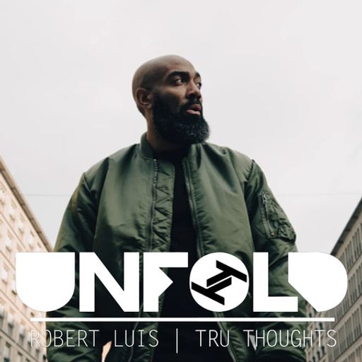 Tru Thoughts Presents Unfold - Robert Luis ~ 23.10.22