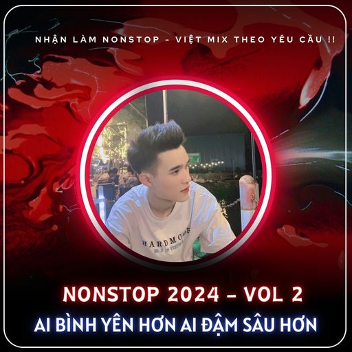 NONSTOP 2024 VOL.2 - AI BÌNH YÊN HƠN AI ĐẬM SÂU HƠN x NGỒI BÊN EM - DJ BỐNG ZINXU MIX FULL