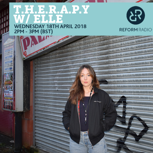 T.H.E.R.A.P.Y. w/ Elle 18th April 2018