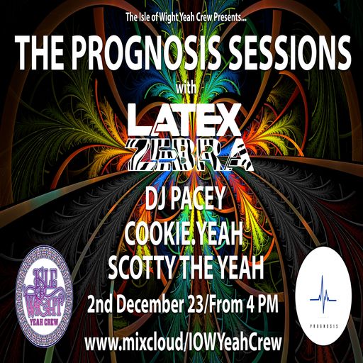 The Prognosis Sessions with Latex Zebra, DJ Pacey and Cookie.Yeah