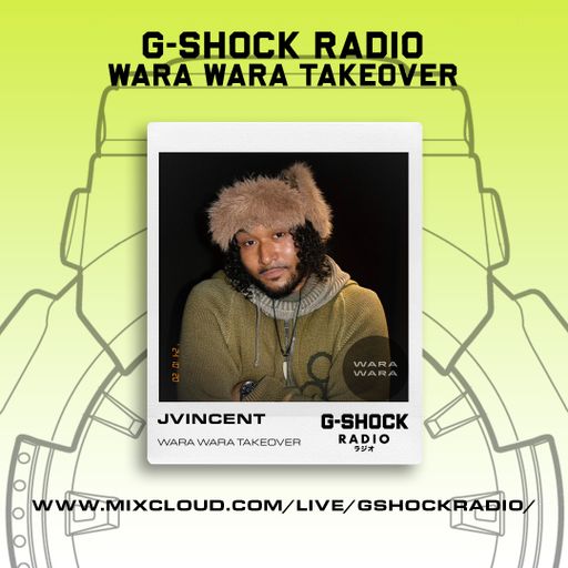 G-SHOCK Radio - Wara Wara Takeover - JVincent - 20/10