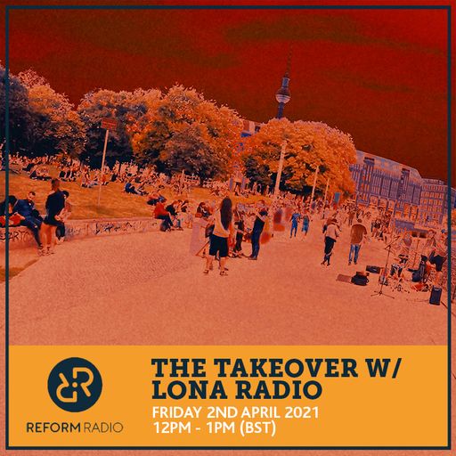 The Takeover w/ LONA RADIO 2nd April 2021