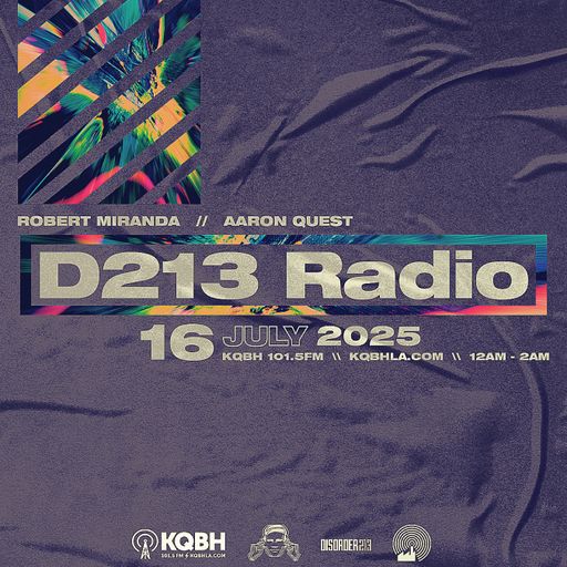 D213 RADIO 07/16/25 - Los Angeles - Underground Electronic Music - Mix Show