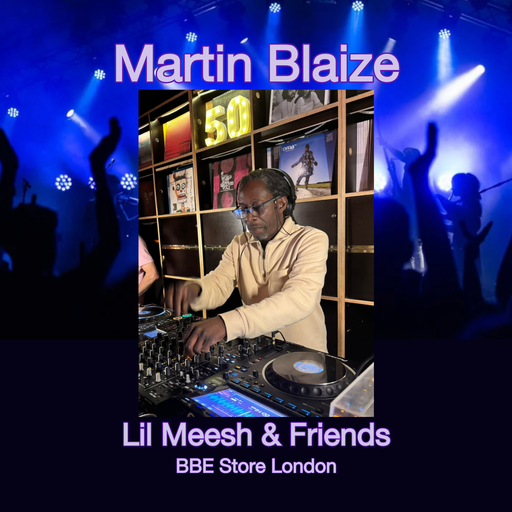 Martin Blaize - Lil Meesh & Friends, BBE Store London 4.10.25