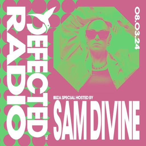 Defected Radio Show Ibiza Special Hosted by Sam Divine 08.03.24