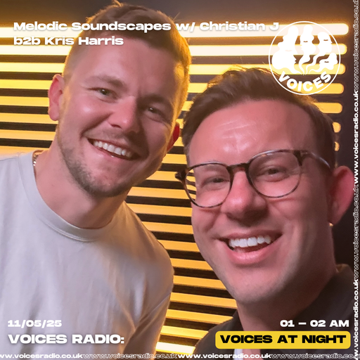 Melodic Soundscapes w/ Christian J b2b Kris Harris - 11/05/25 - [Voices Radio]