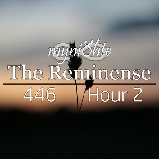 The Reminense 446 - Hour 2