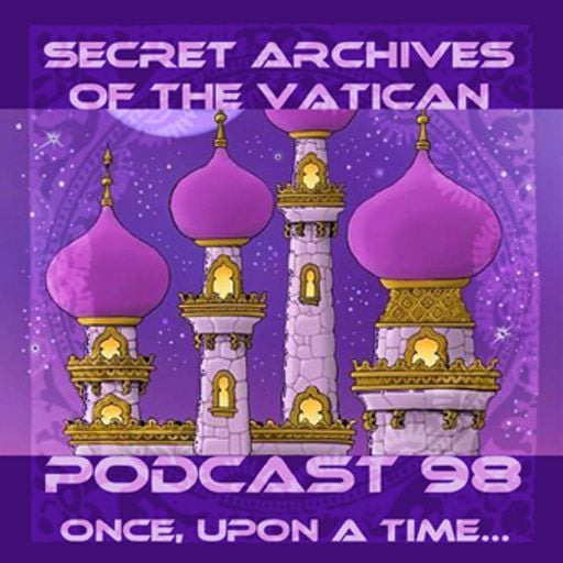Once, Upon a Time...Secret Archives of the Vatican Podcast 98