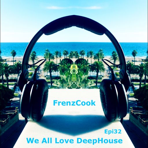 We All Love DeepHouse (Feb 2020 Epi32)