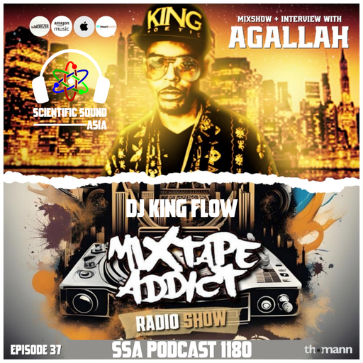 Scientific Sound Asia Radio Podcast 1180 is Mixtape Addict 37 by DJ King Flow with Agallah.