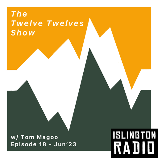 The Twelve Twelves Show with Tom Magoo (08/06/2023)
