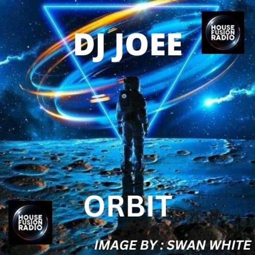 DJ JOEE - " ORBIT " - HOUSE FUSION RADIO UK - SHOW # 85