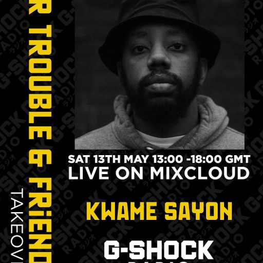 GShock Radio - Mr Trouble & Friends Takeover - Kwame Sayon - 10/05