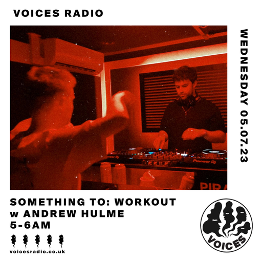 Something to: Workout w/ Andrew Hulme - Voices Radio 05/07/23