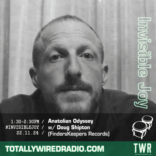 Doug Shipton (FindersKeepers Records) ~ Anatolian Odyssey #invisiblejoy