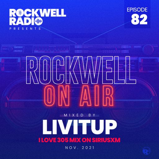 ROCKWELL ON AIR - DJ LIVITUP - I LOVE 305 MIX ON SIRIUSXM - NOV 2021 (ROCKWELL RADIO 082)