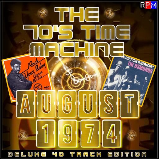 THE 70'S TIME MACHINE - AUGUST 1974 *DELUXE 40 TRACK EDITION*