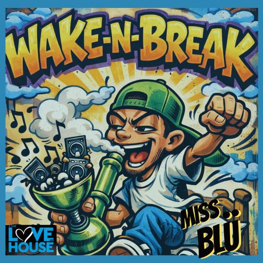 MISS BLÜ LIVE-4 The Love Of House! The Wake-n-Break Show! TGIF