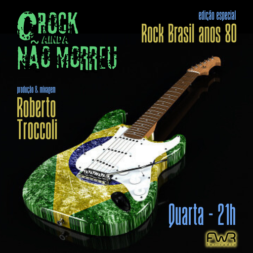 O Rock Ainda Não Morreu 174 - Rock Brasil Anos 80 - 24.6.2025