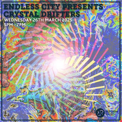 Endless City presents Crystal Drifters 26th March 2025