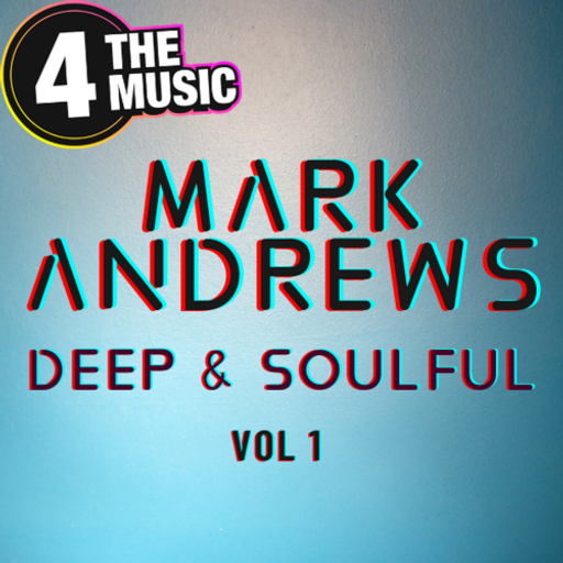 Mark Andrews - 4 The Music Exclusive - Deep and Soulful Vol 1
