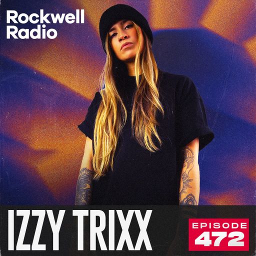 ROCKWELL RADIO - IZZY TRIXX - OCT 2025 (EP. 472)