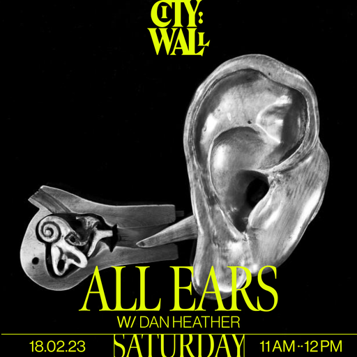 All Ears w/ Dan Heather - 18/02/2023