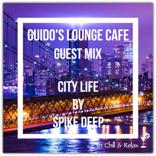 Guidos Lounge Cafe (City Life) Guest Mix By Spike Deep