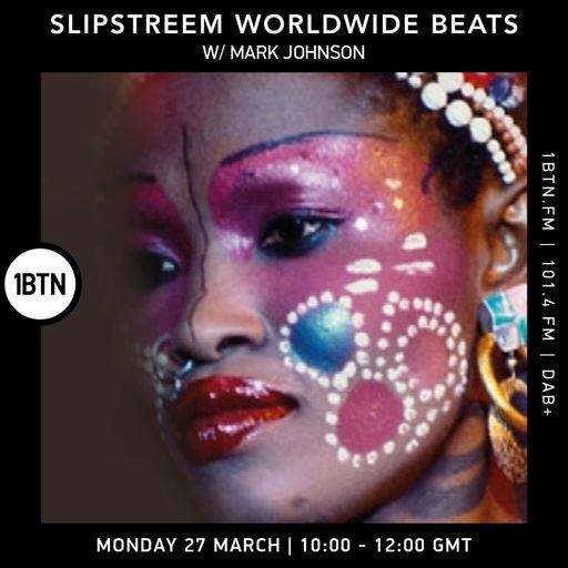 Slipstream Worldwide Beats with Mark Johnson - 27.03.2023