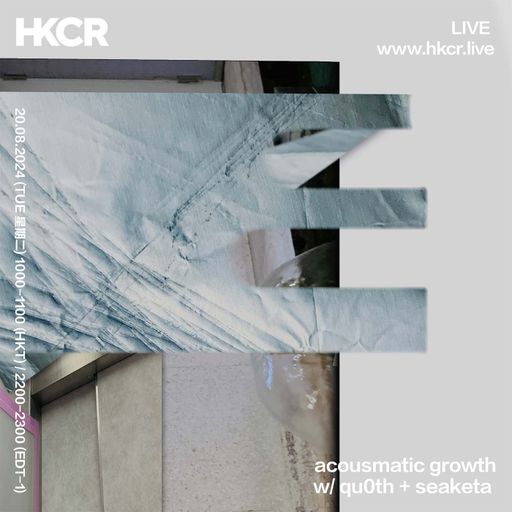 acousmatic growth w qu0th + seaketa - 20/08/24